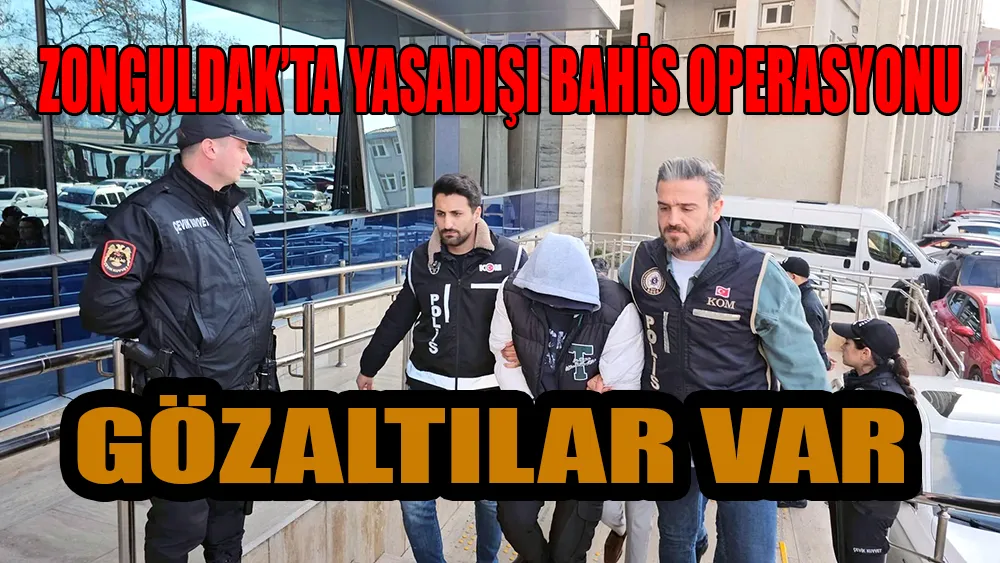 Zonguldak’ta bahis operasyonu… Gözaltılar var…