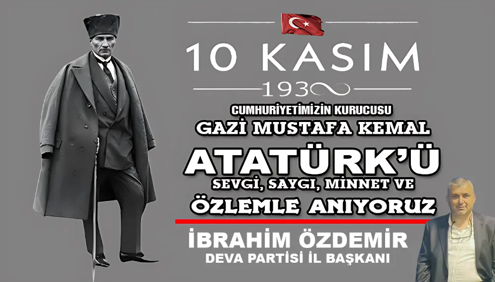 İBRAHİM ÖZDEMİR’İN ATATÜRK’Ü ANMA MESAJI