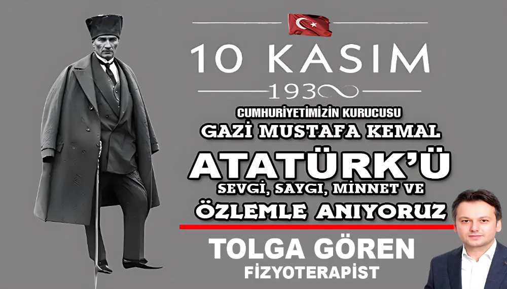TOLGA GÖREN’İN ATATÜRK’Ü ANMA MESAJI