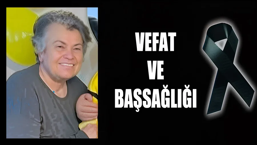 Feride Ayvaz hayatını kaybetti...